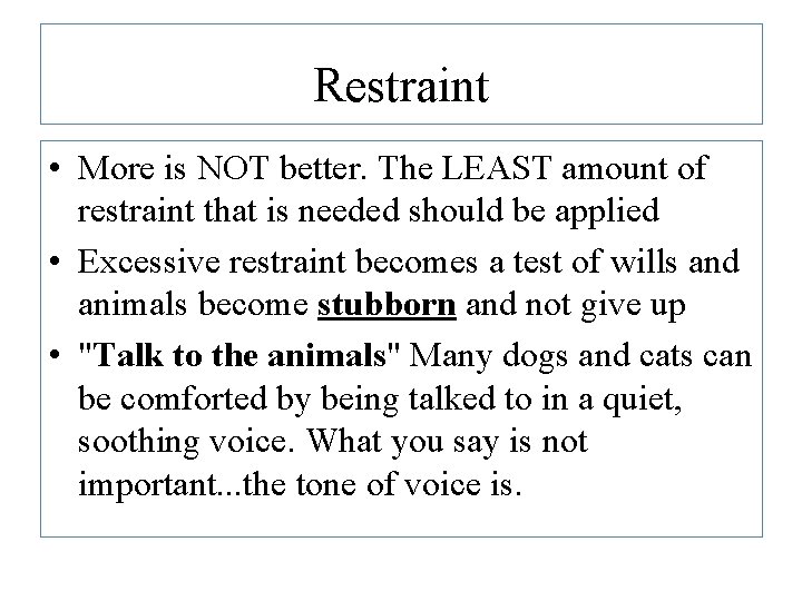 Restraint • More is NOT better. The LEAST amount of restraint that is needed Restraint • More is NOT better. The LEAST amount of restraint that is needed