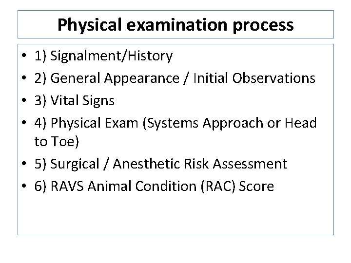Physical examination process 1) Signalment/History 2) General Appearance / Initial Observations 3) Vital Signs Physical examination process 1) Signalment/History 2) General Appearance / Initial Observations 3) Vital Signs