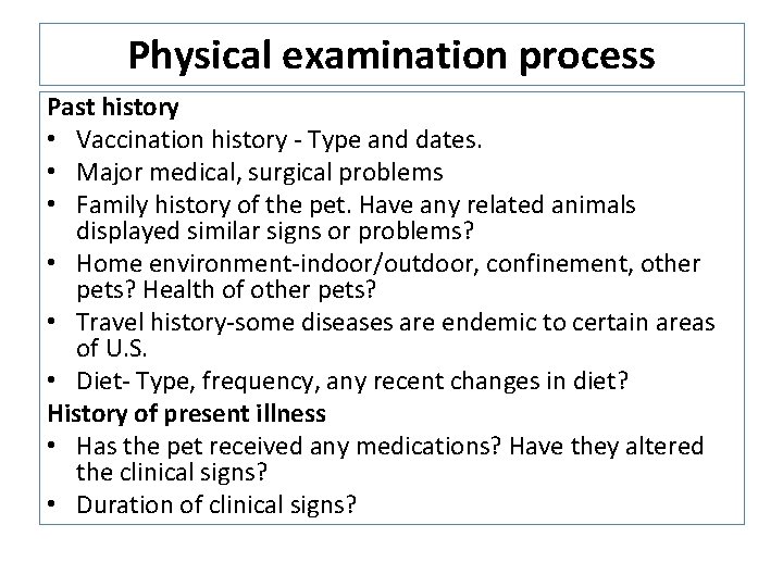 Physical examination process Past history • Vaccination history - Type and dates. • Major Physical examination process Past history • Vaccination history - Type and dates. • Major