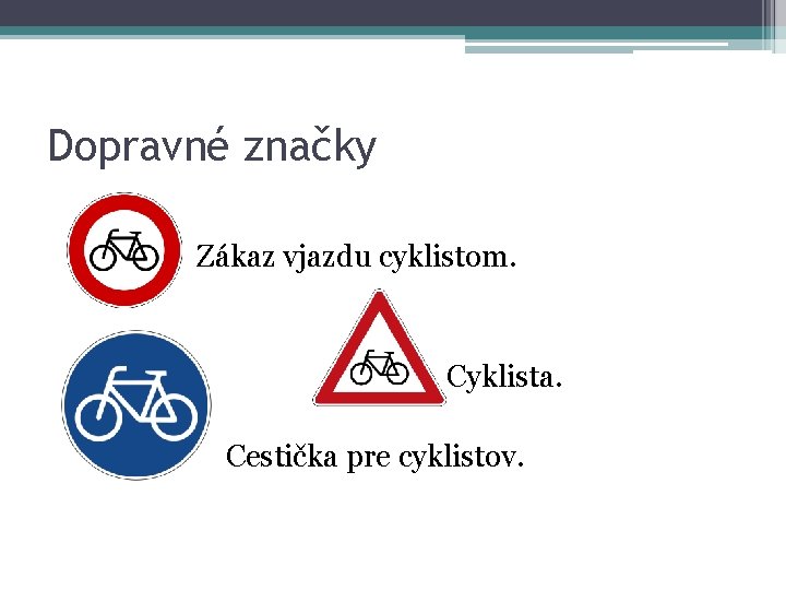 Dopravné značky Zákaz vjazdu cyklistom. Cyklista. Cestička pre cyklistov. 