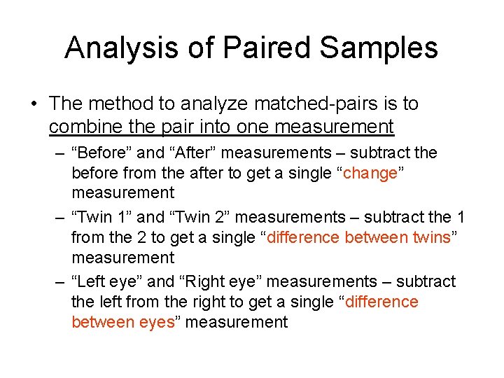 Analysis of Paired Samples • The method to analyze matched-pairs is to combine the