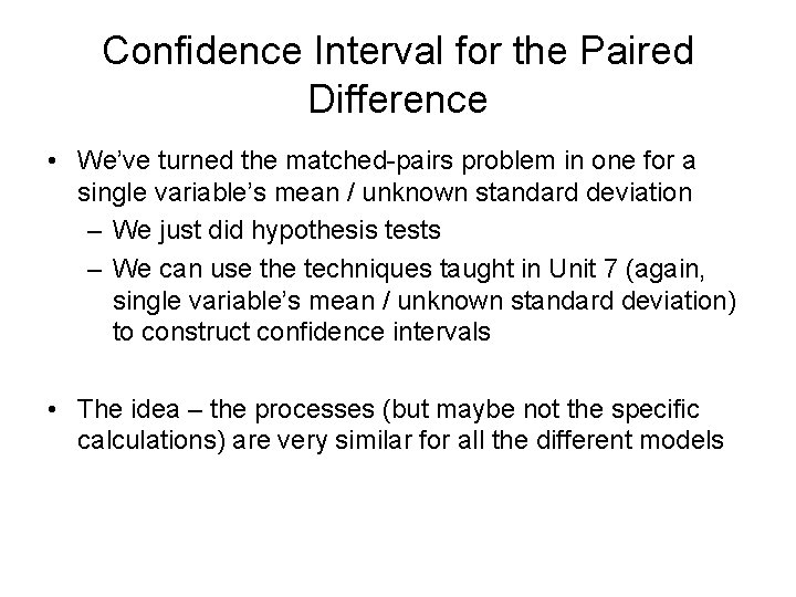 Confidence Interval for the Paired Difference • We’ve turned the matched-pairs problem in one