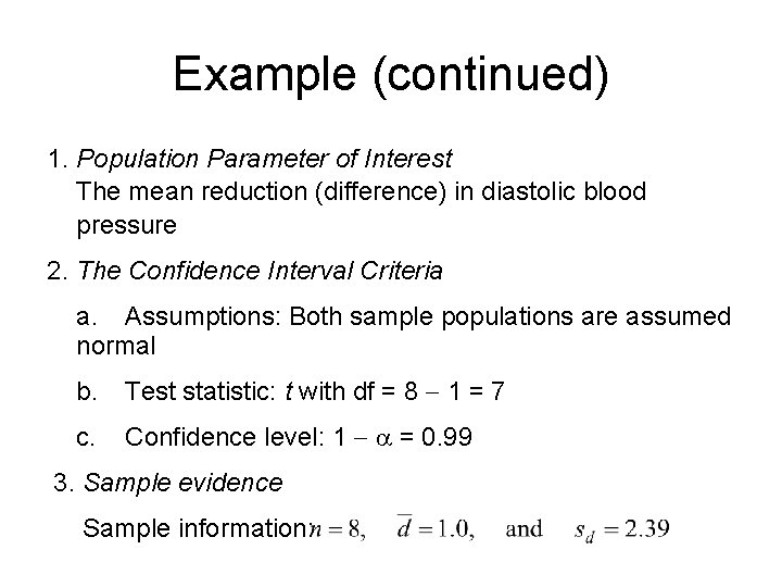 Example (continued) 1. Population Parameter of Interest The mean reduction (difference) in diastolic blood