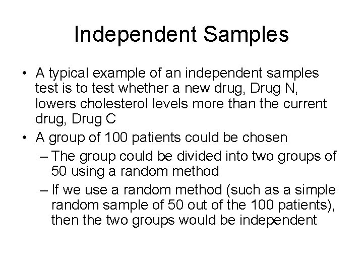 Independent Samples • A typical example of an independent samples test is to test