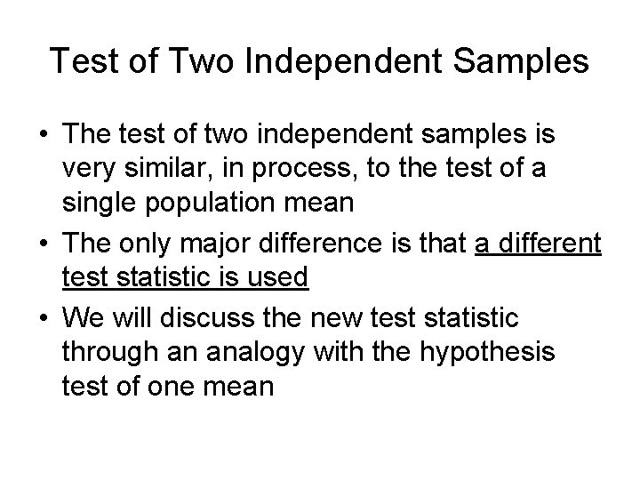 Test of Two Independent Samples • The test of two independent samples is very