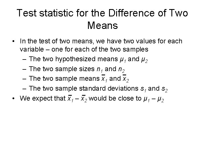 Test statistic for the Difference of Two Means • In the test of two