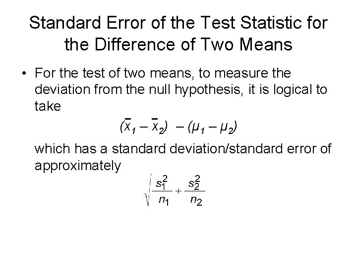 Standard Error of the Test Statistic for the Difference of Two Means • For