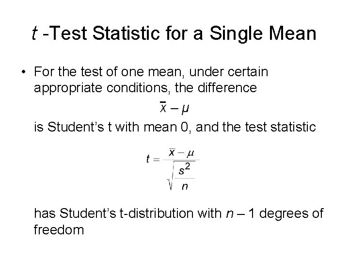 t -Test Statistic for a Single Mean • For the test of one mean,