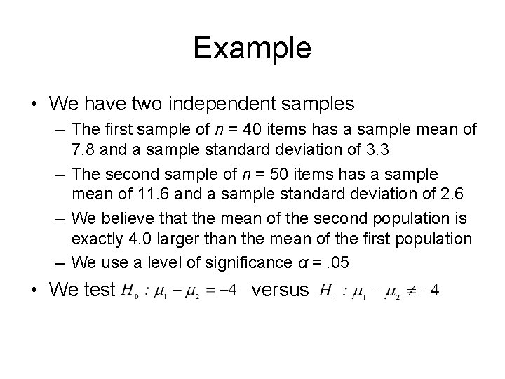Example • We have two independent samples – The first sample of n =