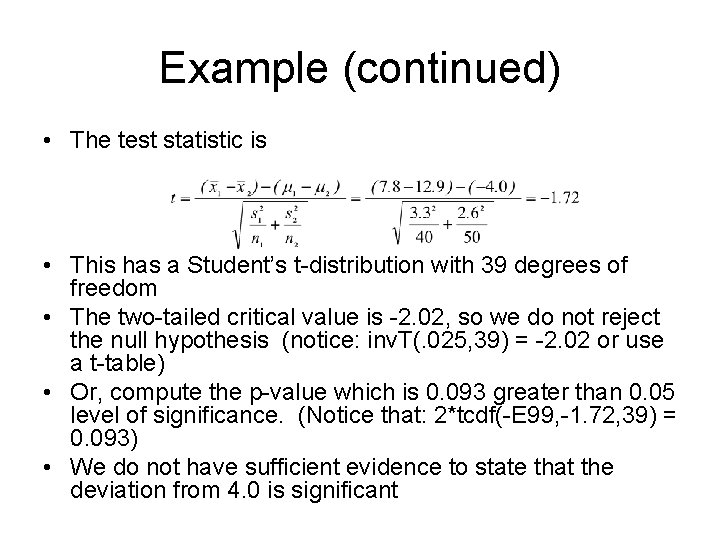 Example (continued) • The test statistic is • This has a Student’s t-distribution with