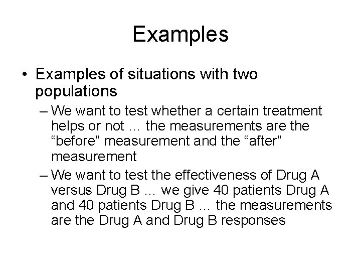 Examples • Examples of situations with two populations – We want to test whether