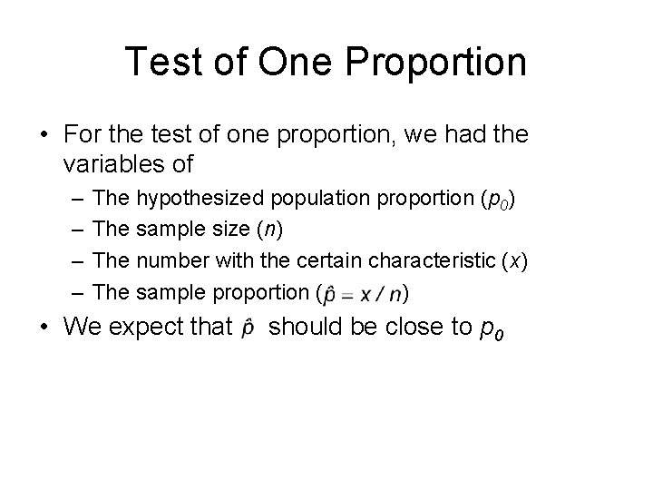 Test of One Proportion • For the test of one proportion, we had the