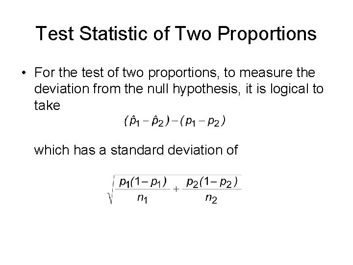 Test Statistic of Two Proportions • For the test of two proportions, to measure