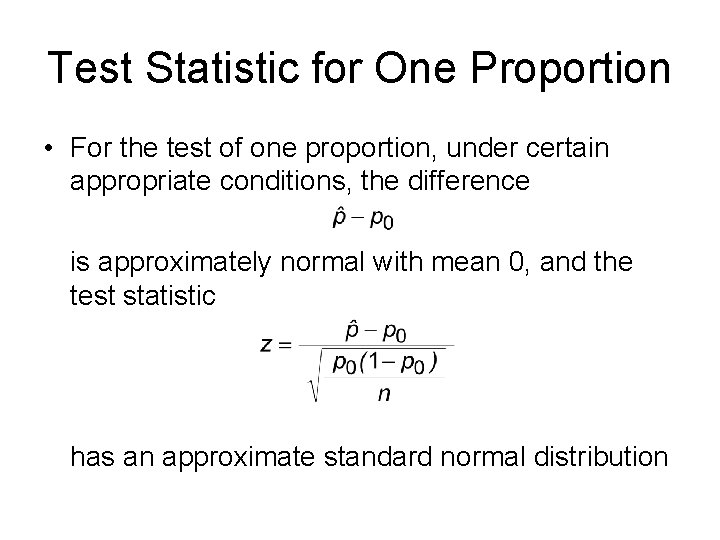 Test Statistic for One Proportion • For the test of one proportion, under certain