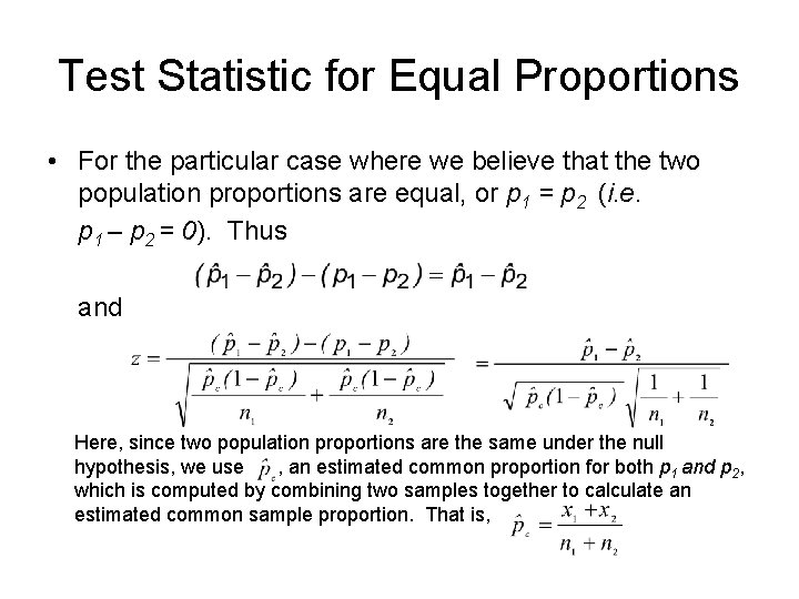 Test Statistic for Equal Proportions • For the particular case where we believe that