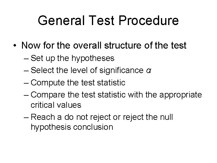 General Test Procedure • Now for the overall structure of the test – Set