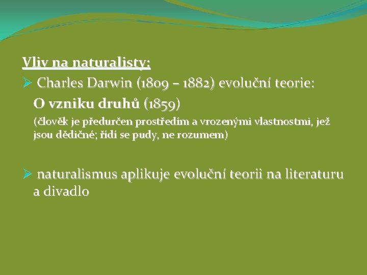 Vliv na naturalisty: Ø Charles Darwin (1809 – 1882) evoluční teorie: O vzniku druhů