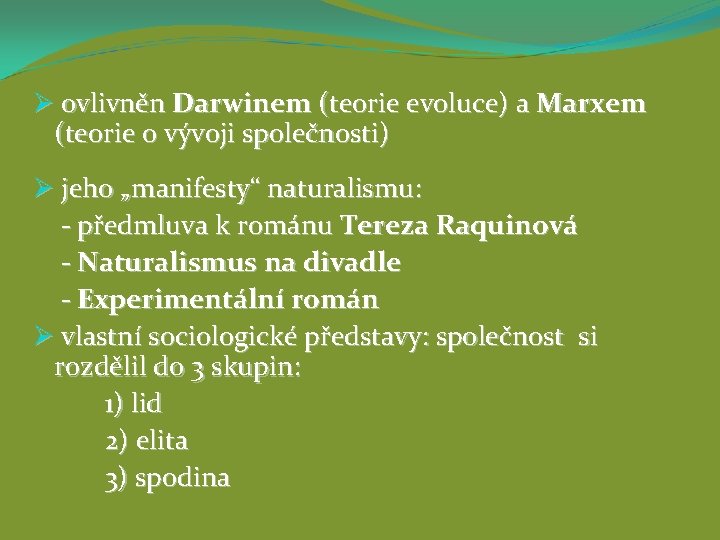 Ø ovlivněn Darwinem (teorie evoluce) a Marxem (teorie o vývoji společnosti) Ø jeho „manifesty“