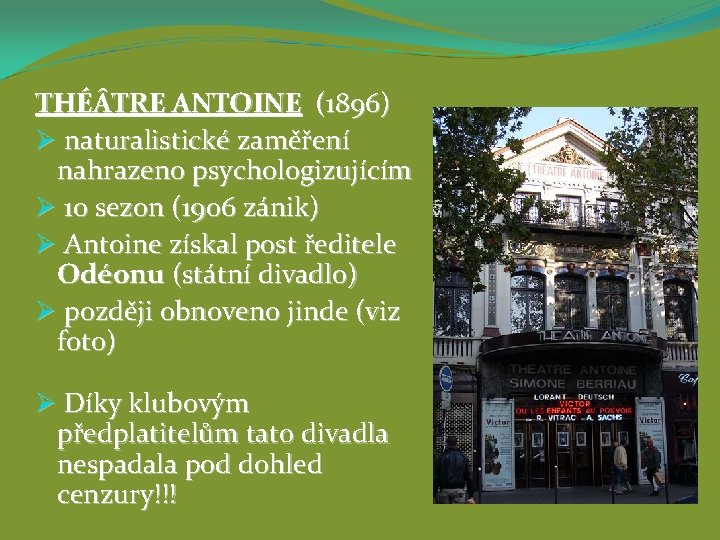 THÉ TRE ANTOINE (1896) Ø naturalistické zaměření nahrazeno psychologizujícím Ø 10 sezon (1906 zánik)