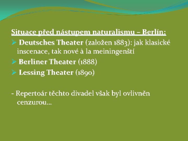 Situace před nástupem naturalismu – Berlín: Ø Deutsches Theater (založen 1883): jak klasické inscenace,