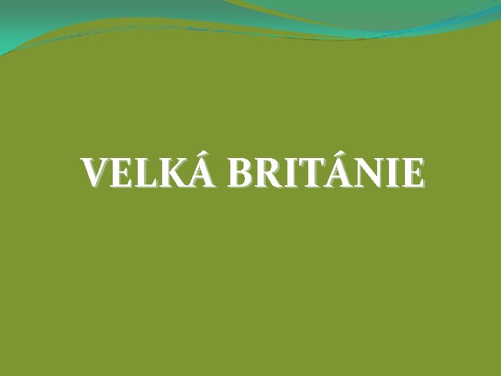 VELKÁ BRITÁNIE 