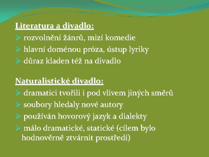 Literatura a divadlo: Ø rozvolnění žánrů, mizí komedie Ø hlavní doménou próza, ústup lyriky