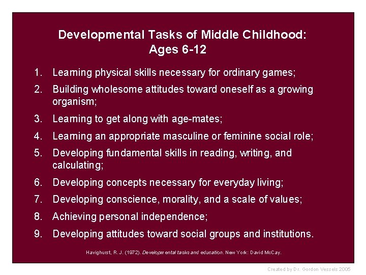  Developmental Tasks of Middle Childhood: Ages 6 -12 1. Learning physical skills necessary