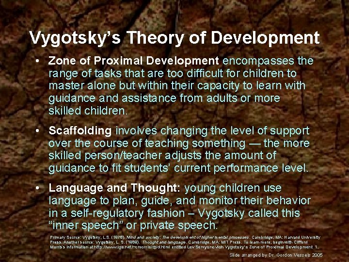 Vygotsky’s Theory of Development • Zone of Proximal Development encompasses the range of tasks