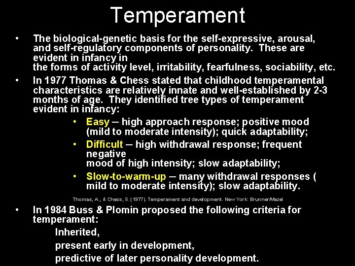 Temperament • • The biological-genetic basis for the self-expressive, arousal, and self-regulatory components of