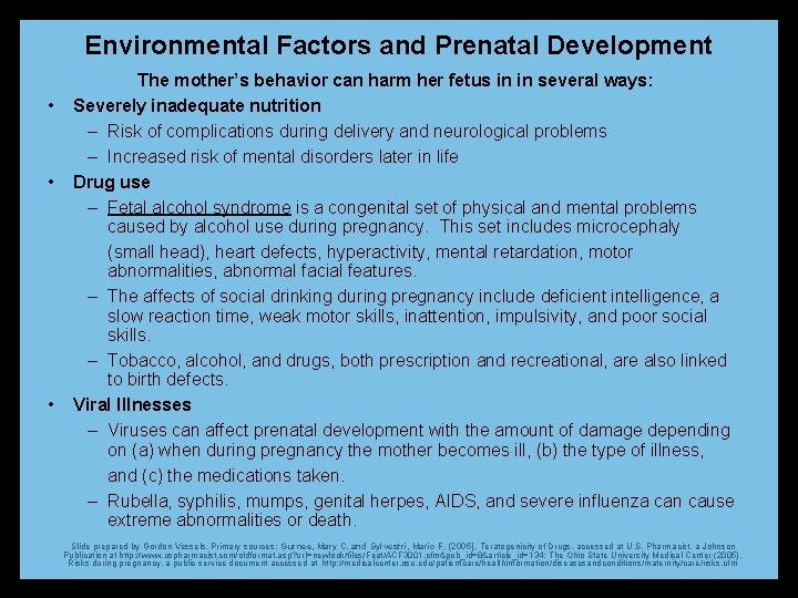 Environmental Factors and Prenatal Development • • • The mother’s behavior can harm her