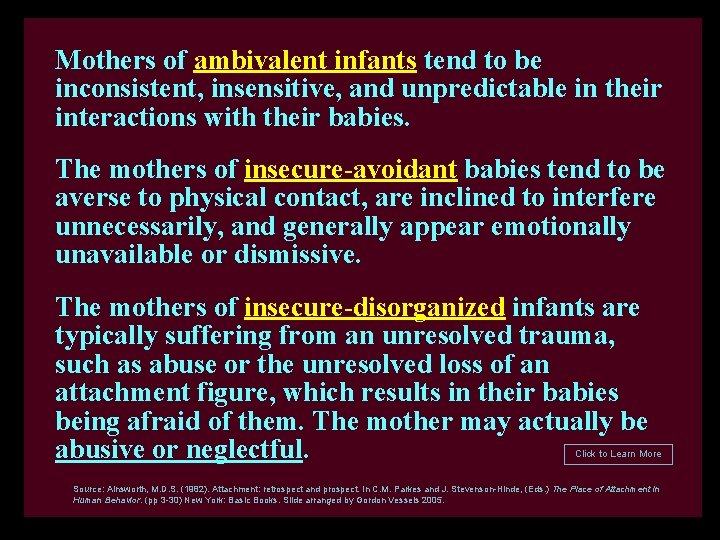 Mothers of ambivalent infants tend to be inconsistent, insensitive, and unpredictable in their interactions