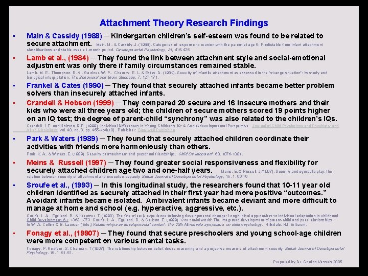 Attachment Theory Research Findings • Main & Cassidy (1988) ─ Kindergarten children’s self-esteem was