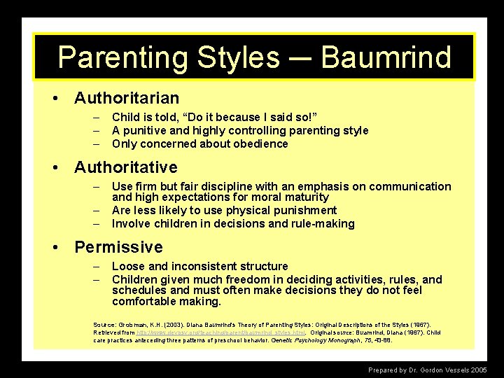 Parenting Styles ─ Baumrind • Authoritarian – – – Child is told, “Do it
