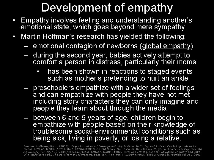 Development of empathy • Empathy involves feeling and understanding another’s emotional state, which goes