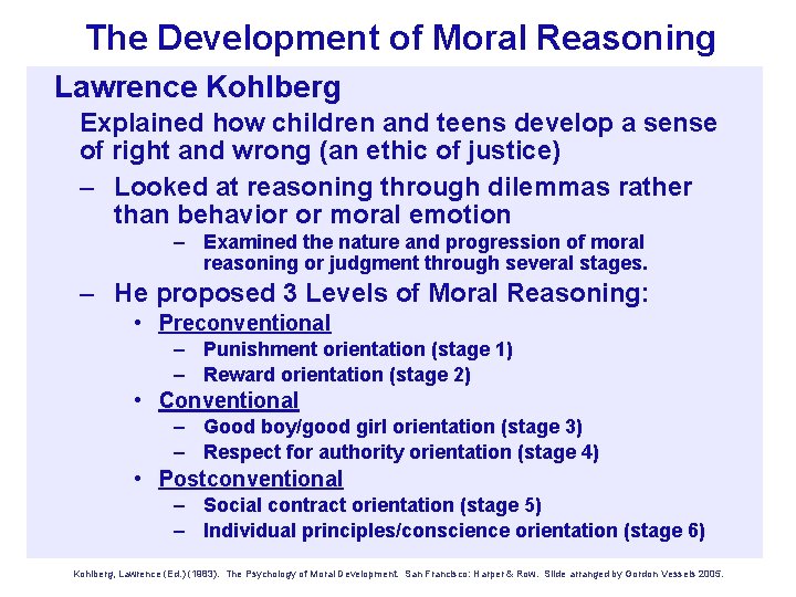 The Development of Moral Reasoning Lawrence Kohlberg Explained how children and teens develop a