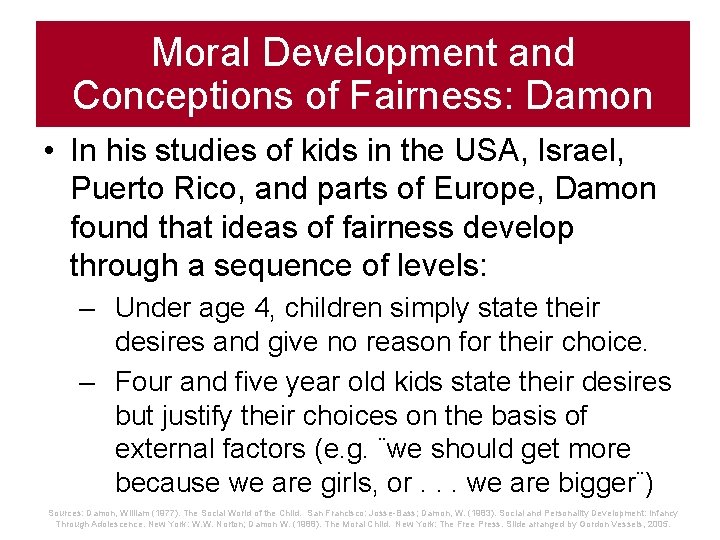 Moral Development and Conceptions of Fairness: Damon • In his studies of kids in