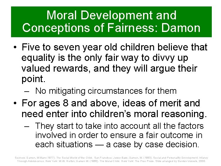 Moral Development and Conceptions of Fairness: Damon • Five to seven year old children
