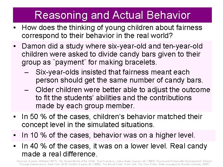 Reasoning and Actual Behavior • How does the thinking of young children about fairness