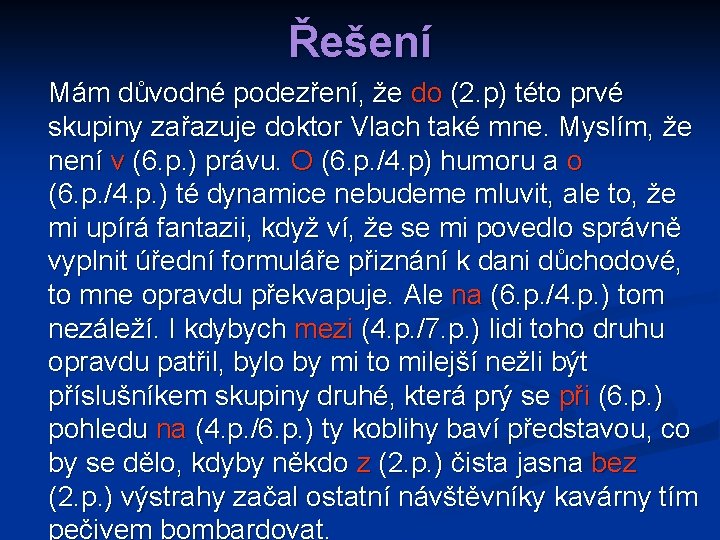 Řešení Mám důvodné podezření, že do (2. p) této prvé skupiny zařazuje doktor Vlach