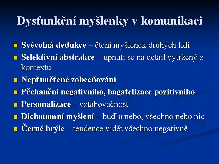 Dysfunkční myšlenky v komunikaci n n n n Svévolná dedukce – čtení myšlenek druhých