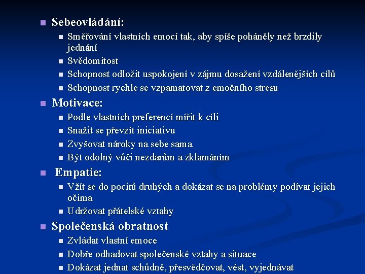 n Sebeovládání: n n n Motivace: n n n Podle vlastních preferencí mířit k