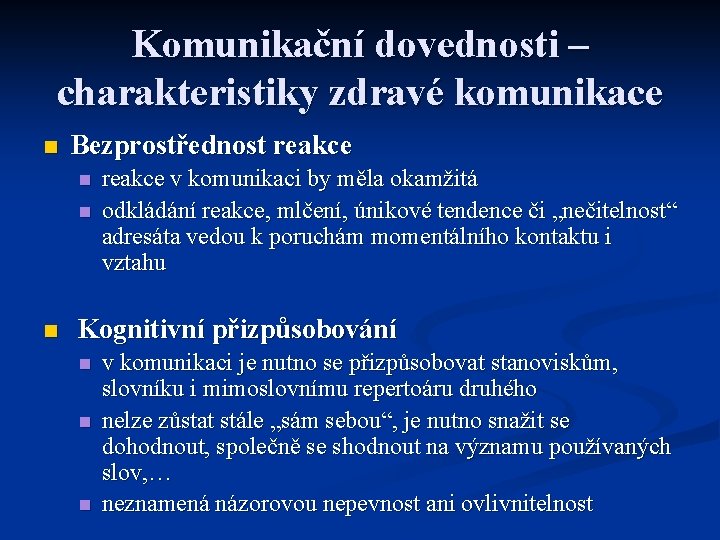 Komunikační dovednosti – charakteristiky zdravé komunikace n Bezprostřednost reakce n n n reakce v