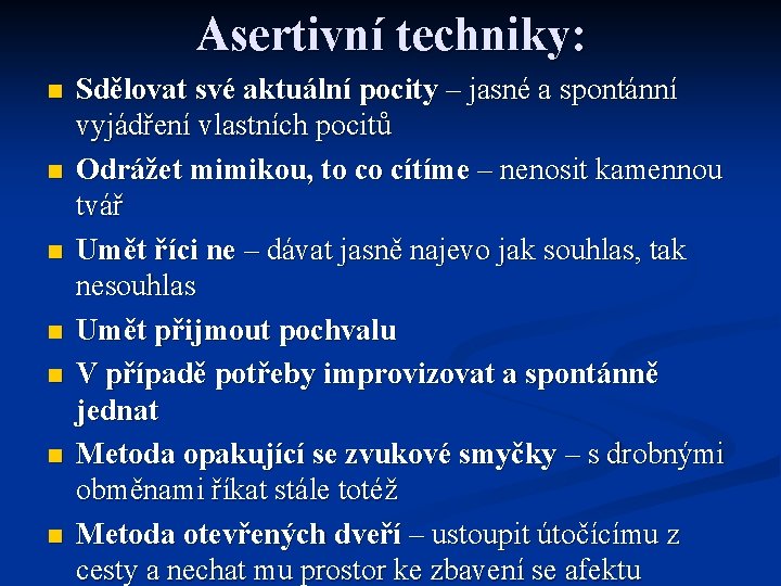 Asertivní techniky: n n n n Sdělovat své aktuální pocity – jasné a spontánní