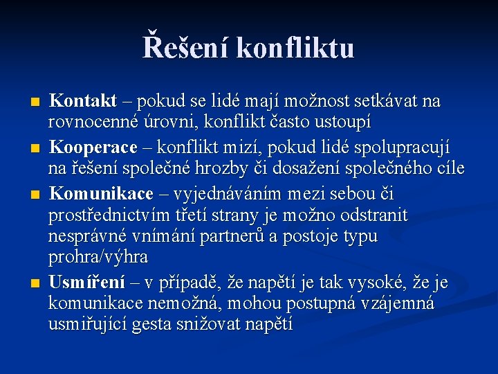 Řešení konfliktu n n Kontakt – pokud se lidé mají možnost setkávat na rovnocenné