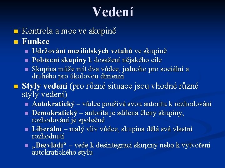 Vedení n n Kontrola a moc ve skupině Funkce n n Udržování mezilidských vztahů