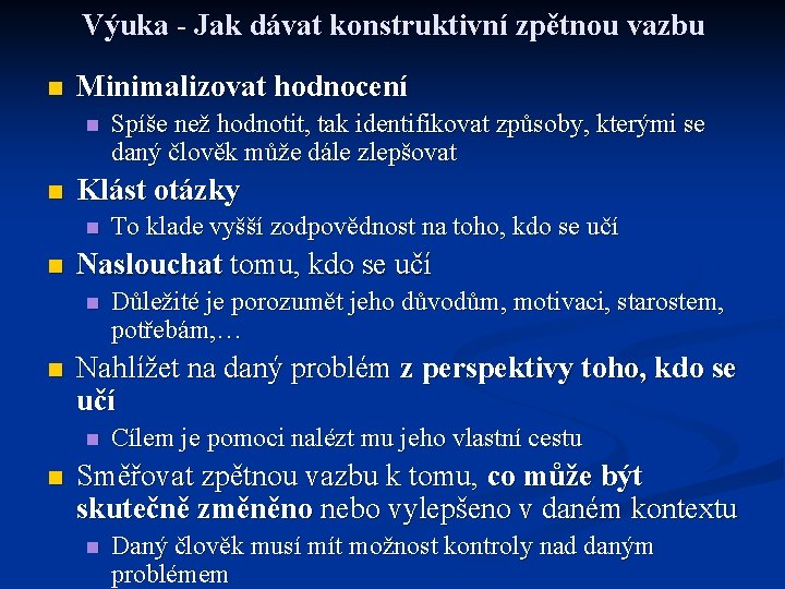 Výuka - Jak dávat konstruktivní zpětnou vazbu n Minimalizovat hodnocení n n Klást otázky