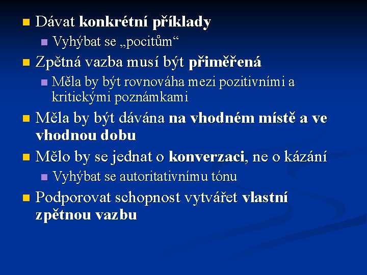 n Dávat konkrétní příklady n n Vyhýbat se „pocitům“ Zpětná vazba musí být přiměřená