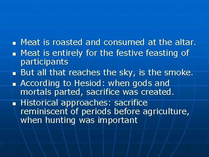 n n n Meat is roasted and consumed at the altar. Meat is entirely