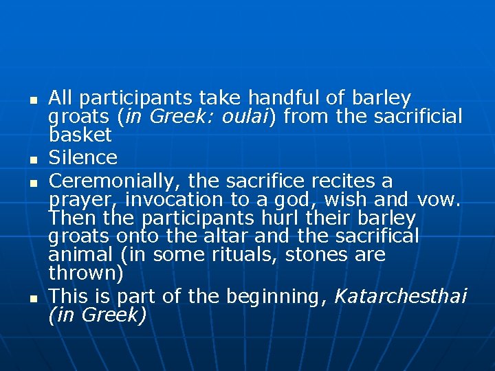 n n All participants take handful of barley groats (in Greek: oulai) from the