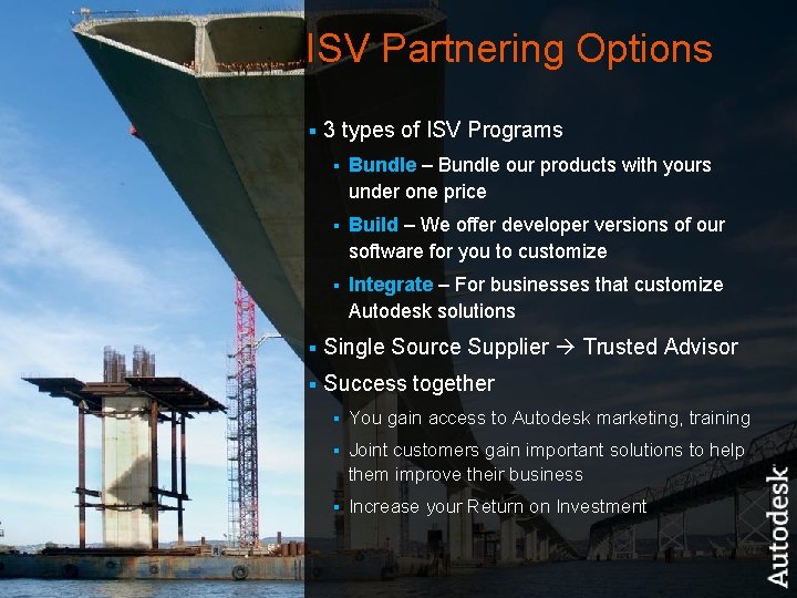 ISV Partnering Options § © 2007 Autodesk 3 types of ISV Programs § Bundle